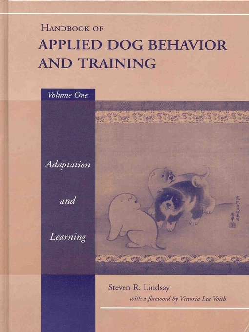 Title details for Handbook of Applied Dog Behavior and Training, Adaptation and Learning by Steven R. Lindsay - Available